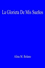 La Glorieta De Mis Suenos af Alina M. Bolano