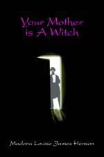 Your Mother Is A Witch af Madora Louise James Henson