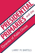 Presidential Primaries and the Dynamics of Public Choice af Larry M. Bartels