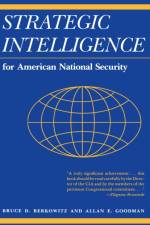 Strategic Intelligence for American National Security af Bruce D. Berkowitz