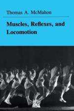 Muscles, Reflexes, and Locomotion af Thomas A. McMahon