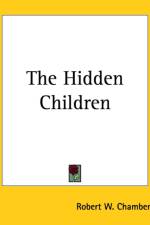 Hidden Children af Robert W. Chambers