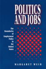 Politics and Jobs af Margaret Weir