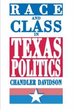 Race and Class in Texas Politics af Chandler Davidson