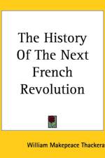 History Of The Next French Revolution af William Makepeace Thackeray