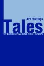 Tales for Commuters & Other Time Travelers af Jim Stallings