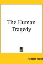 Human Tragedy af Anatole France