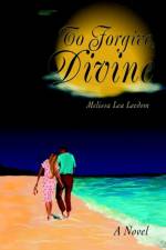 To Forgive, Divine af Melissa Lea Leedom