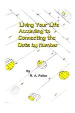 Living Your Life According to Connecting the Dots by Number af R. A. Feller