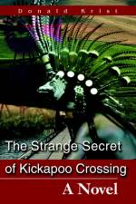 The Strange Secret of Kickapoo Crossing af Donald Krist