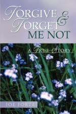 Forgive & Forget Me Not af Joe Forte