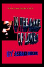 In The Name Of Love! af Ashaki Boelter