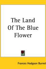 Land Of The Blue Flower af Frances Hodgson Burnett