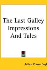 Last Galley Impressions And Tales af Sir Arthur Conan Doyle