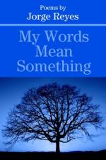 My Words Mean Something af Jorge Reyes