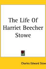 Life Of Harriet Beecher Stowe af Charles Edward Stowe