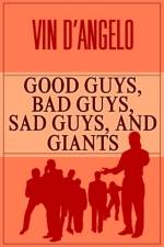 Good Guys, Bad Guys, Sad Guys, and Giants af Vin D'Angelo