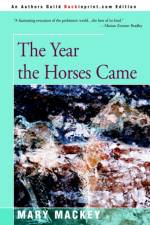 The Year the Horses Came af Mary Mackey