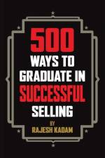 500 Ways to Graduate in Successful Selling af Rajesh Kadam