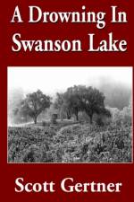 A Drowning in Swanson Lake af Scott Gertner