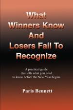What Winners Know and Losers Fail to Recognize af Paris Bennett