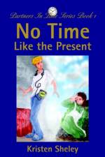No Time Like the Present af Kristen Sheley