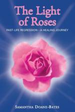 The Light of Roses af Samantha Doane-Bates