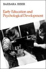 Early Education and Psychological Development af Barbara Biber