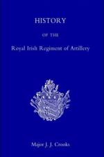 History of the Royal Irish Regiment of Artillery af J.J Crooks