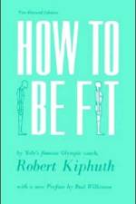 How To Be Fit af Robert Kiphuth