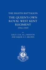 History of the Eighth Battalion the Queen's Own Royal West Kent Regiment 1914-1919 af H. J Wenyon