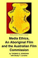 Media Ethics, An Aboriginal Film and the Australian Film Commission af Thomas Donovan