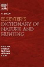 Elsevier's Dictionary of Nature and Hunting af C. (Moscow Zykov