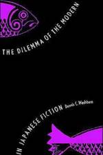 The Dilemma of the Modern in Japanese Fiction af Dennis C. Washburn