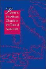 Rome and the African Church in the Time of Augustine af J. E. Merdinger