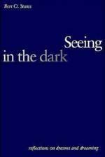 Seeing in the Dark af Bert O. States