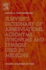 Elsevier's Dictionary of Abbreviations, Acronyms, Synonyms and Symbols used in Medicine af S.A. (Akko Tsur