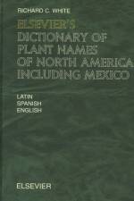 Elsevier's Dictionary of Plant Names of North America including Mexico af R.C. (Hollister White