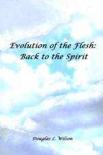 Evolution of the Flesh af Douglas L. Wilson