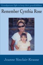 Remember Cynthia Rose af Jeanne Sinclair Krause