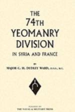 74th (Yeomanry) Division in Syria and France af C.H.Dudley Ward