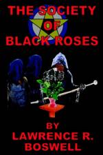 The Society of Black Roses af Lawrence R. Boswell