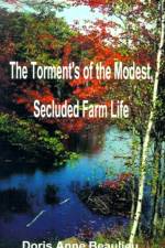 The Torment's of the Modest, Secluded Farm Life af Doris Anne Beaulieu