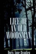 Life of an Old Woodsman af Doris Anne Beaulieu