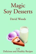 Magic Soy Desserts af Professor David (Indiana University) Woods