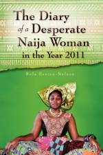 The Diary of a Desperate Naija Woman in the Year 2011 af Bola Essien-Nelson