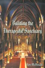 Building the Therapeutic Sanctuary af Ron McDonald