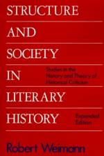 Structure and Society in Literary History af Robert Weimann
