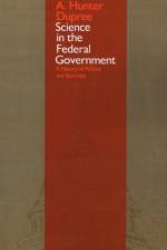 Science in the Federal Government af A. Hunter Dupree