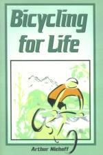 Bicycling for Life af Arthur H. Niehoff